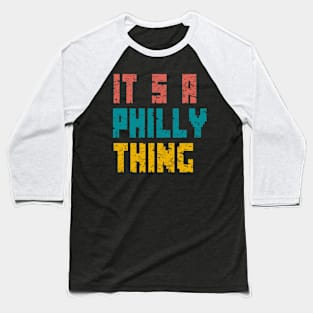 It's A Philly Thing Baseball T-Shirt